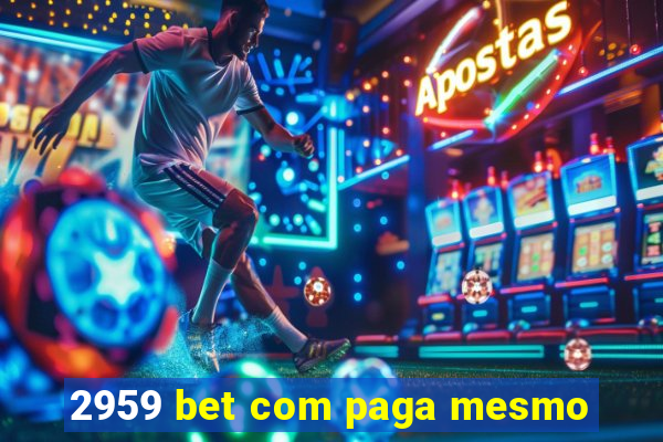 2959 bet com paga mesmo